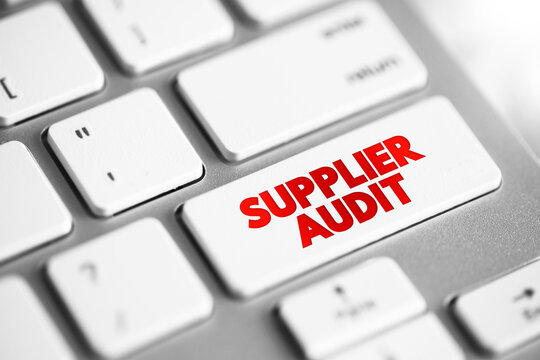 Supplier Audit - supplier approval process that manufacturers and retailers conduct when taking on new suppliers, text concept button on keyboard
