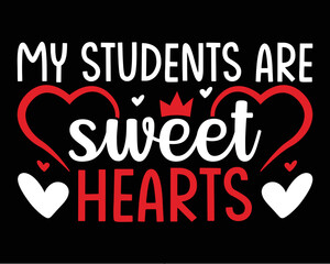 My students are sweet hearts tshirt design. Typography lettering design for poster, flyer and tshirt design