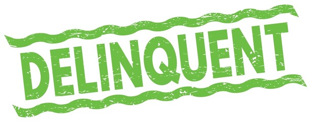 DELINQUENT text on green lines stamp sign.