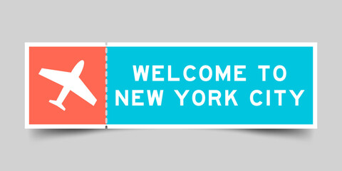 Orange and blue color ticket with plane icon and word welcome to new york city on gray background - obrazy, fototapety, plakaty