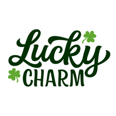 Lucky charm. Patricks day hand lettering funny quote isolated on white. Vector typography for posters, cards, banners, t shirts