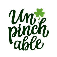 Fototapeta premium Unpinchable. Patrick's day hand lettering funny quote isolated on white. Vector typography for posters, cards, banners, t shirts