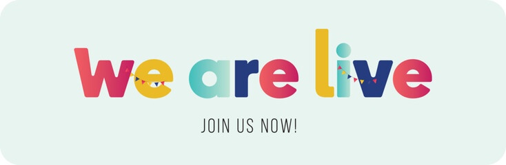 we are live. we are live join us now banner in colorful letters. simple and minimalistic live streaming banner with cyan background. Online. Join Now. We are waiting. Join Us We are live cover banner