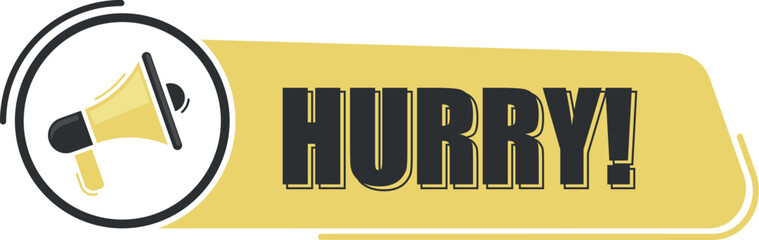 Hurry. Megaphone message with text on yellow background. Megaphone banner. Web design.