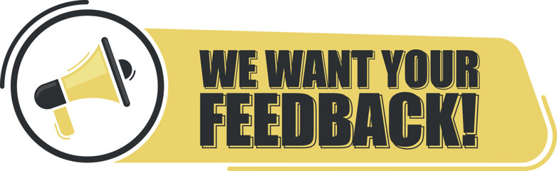 We want your feedback. Megaphone message with text on yellow background. Megaphone banner. Web design. Rate.