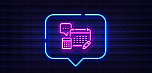 Neon light speech bubble. Accounting calendar line icon. Calculate annual report sign. Speech bubble symbol. Neon light background. Account glow line. Brick wall banner. Vector