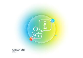 Fototapeta premium Interview line icon. Gradient blur button with glassmorphism. Job information sign. Online business meeting symbol. Transparent glass design. Interview line icon. Vector