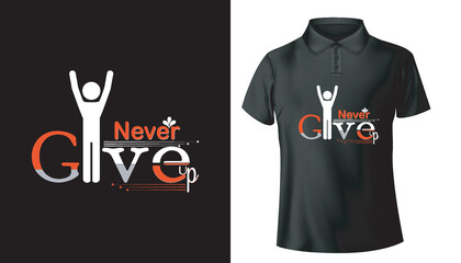 never give up typography t shirt design, vector illustration lettering t shirt design