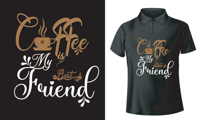 coffee is my best friend typography t shirt design, lettering t shirt design