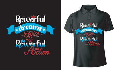 powerful dreams inspire powerful action typography t shirt design, inspirational, motivational lettering t shirt design