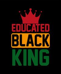 Educated black king black history t shirt design, Educated black history t shirt design.