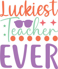 Fototapeta premium luckiest teacher ever