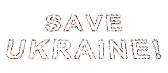 Concept conceptual large community of people forming SAVE UKRAINE message . 3d illustration metaphor for help, assistance, military and economical support, solidarity and cooperation