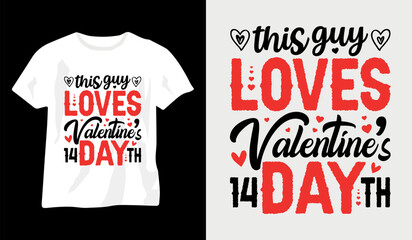 This guy loves valentine's day, happy valentine day t-shirt design, valentine's day t-shirt, couple love t-shirt, valentine day typography t-shirt design, premium valentine day t-shirt, female t-shirt