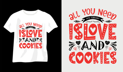 All you need is love and cookies, valentine day t-shirt design, valentine's day t-shirt, couple love t-shirt, valentine day typography t-shirt design, premium valentines day t-shirt, colorful female