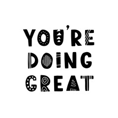 Hand drawn lettering motivational quote. The inscription: you are doing great. Perfect design for greeting cards, posters, T-shirts, banners, print invitations. Self care concept.