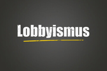 Das Wort Lobbyismus in weißer Schrift, auf einer grauer Tafel / grauem Hintergund - obrazy, fototapety, plakaty