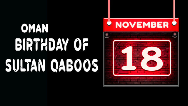 Happy Birthday of Sultan Qaboos of Oman, 18 November. World National Days Neon Text Effect on background