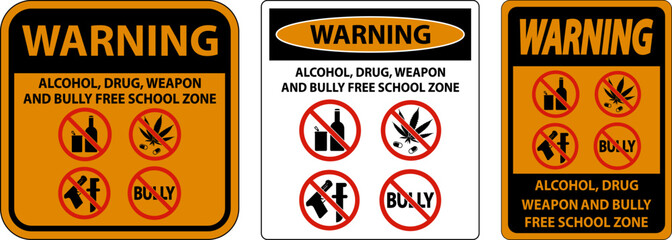 School Security Sign Warning, Alcohol, Drug, Weapon And Bully Free School Zone
