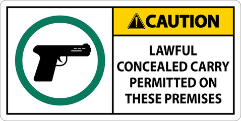 Caution Firearms Allowed Sign Lawful Concealed Carry Permitted On These Premises