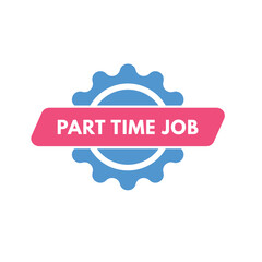 part time job text Button. part time job Sign Icon Label Sticker Web Buttons