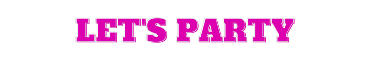 let's party Pink typography banner on transparent background