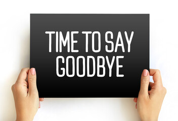 Time To Say Goodbye text on card, concept background