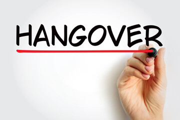Hangover - experience of various unpleasant physiological and psychological effects usually following the consumption of alcohol, text concept background