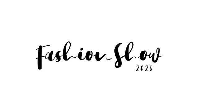 Title: Fashion Show 2023 Lettering Animation. Logo for Fashion Week event. hand lettered in black, white background, bright digital signboard for Glamour industry.