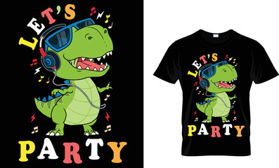 Let's party dinosaur music t-shirt design.Colorful and fashionable t-shirt design for man and women.