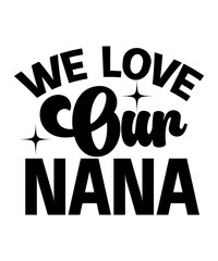 We Love Our Nana SVG