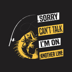 Sorry can't talk i'm on another line - fishing t shirt design vector