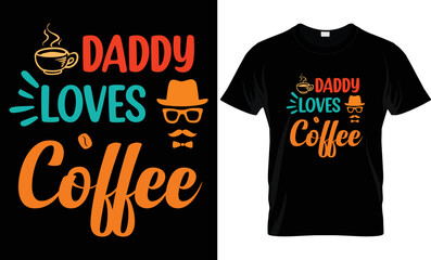 Daddy loves coffee T-shirt design. Unique coffee t-shirt design.  Just Kidding I drink coffee . Coffee vector design.