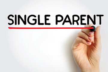 Single Parent - someone who is unmarried, widowed, or divorced and not remarried, text concept...