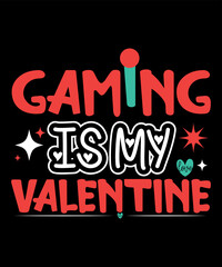 Naklejka na ściany i meble Gaming Is My Valentine,Happy valentine's shirt print template, 14 February typography design