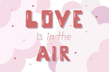 Love is in the air vector lettering banner on pink pastel background. Handwritten poster or greeting card. Valentines Day concept