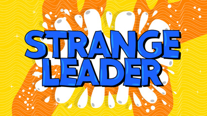 Strange Leader. Word written with Children's font in cartoon style.