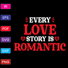 EVERY LOVE STORY IS ROMANTIC T SHIRT DESIGN