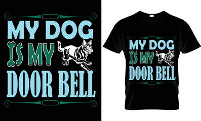 Dog t shirt design 
Dog is my door bell 