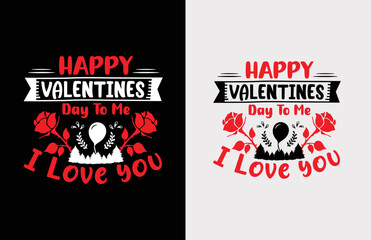 Happy valentines day to me I love your typography t-shirt design