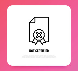 Not certified document thin line icon. Certification rejected. Vector illustration.