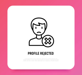 Employee or profile rejected thin line icon. Cross mark near man. Modern vector illustration.