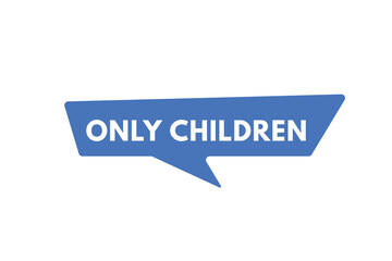 only children text Button. only children Sign Icon Label Sticker Web Buttons
