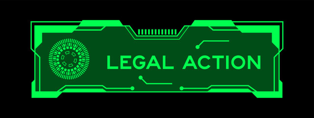 Fototapeta Green color of futuristic hud banner that have word legal action on user interface screen on black background obraz
