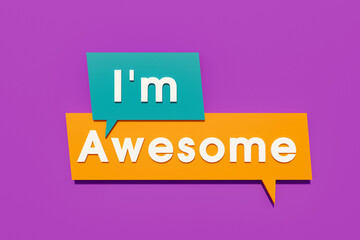 I'm awesome - Colored banner, sign. Speech bubble and background in orange, blue, purple. Text in white letters. Convinced, fame and self-awareness concept. 3D illustration