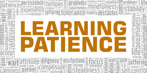 Learn To Be Patient word cloud conceptual design isolated on white background.