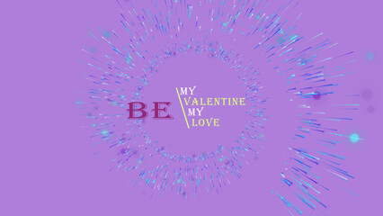 BE MY VALENTINE MY LOVE colorful congratulations with bright effect on violet background. Valentine's Day love concept. Party footage. Holiday wishes. Transparent Alpha channel. 3D animation.