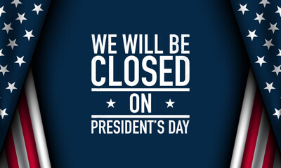 President's Day Background Design. We will be closed on President's Day. Vector Illustration.