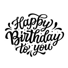 Happy Birthday to you. Hand lettering text isolated on white background. Vector typography for cards, banners, balloons, posters, party decorations