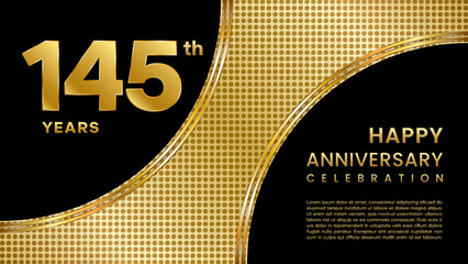 145 year anniversary template design with golden color pattern for anniversary celebration event, invitation card, greeting card, banner, poster, flyer, book cover. Vector Template